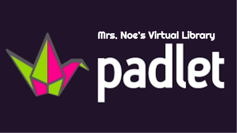 Mrs. Noe's Virtual Library Padlet